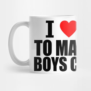 I Love To Make Boys Cry Mug